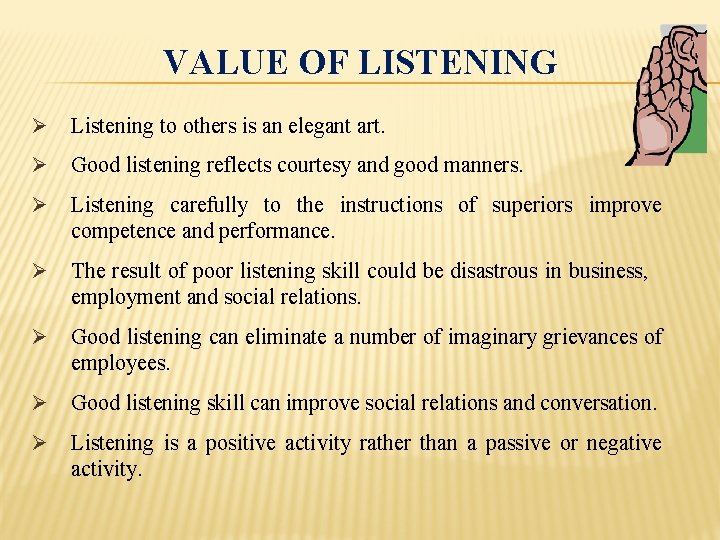 VALUE OF LISTENING Ø Listening to others is an elegant art. Ø Good listening