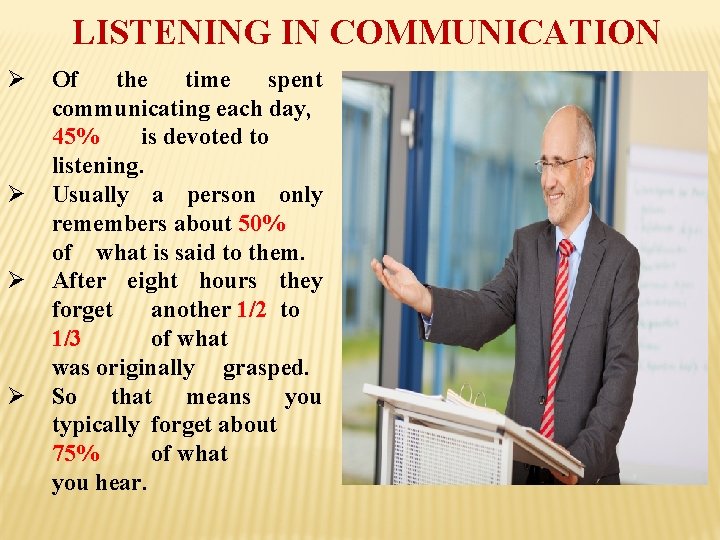 LISTENING IN COMMUNICATION Ø Ø Of the time spent communicating each day, 45% is