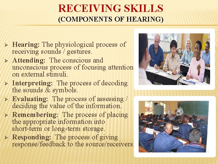 RECEIVING SKILLS (COMPONENTS OF HEARING) Ø Ø Ø Hearing: The physiological process of receiving