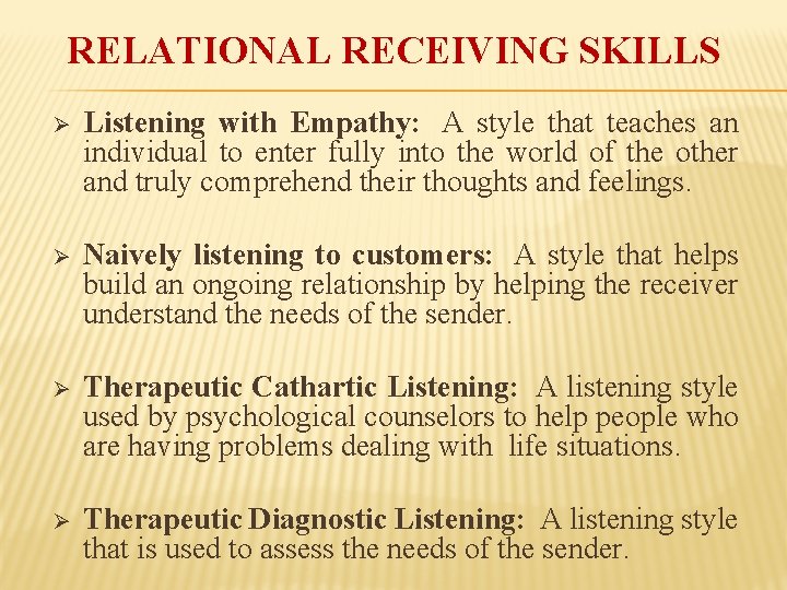 RELATIONAL RECEIVING SKILLS Ø Listening with Empathy: A style that teaches an individual to