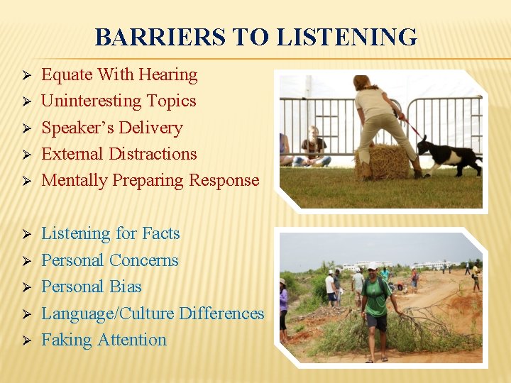 BARRIERS TO LISTENING Ø Ø Ø Ø Ø Equate With Hearing Uninteresting Topics Speaker’s