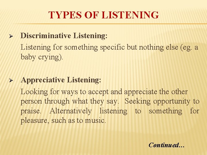 TYPES OF LISTENING Ø Discriminative Listening: Listening for something specific but nothing else (eg.