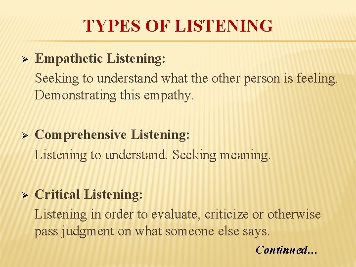 TYPES OF LISTENING Ø Empathetic Listening: Seeking to understand what the other person is