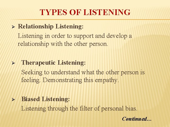 TYPES OF LISTENING Ø Relationship Listening: Listening in order to support and develop a