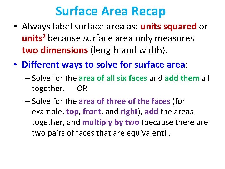 Surface Area Recap • Always label surface area as: units squared or units 2