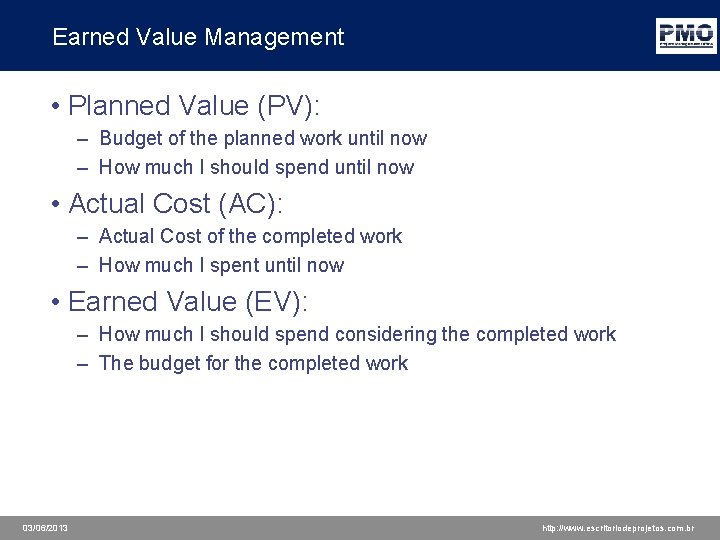 Earned Value Management • Planned Value (PV): – Budget of the planned work until