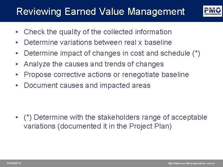Reviewing Earned Value Management • • • Check the quality of the collected information