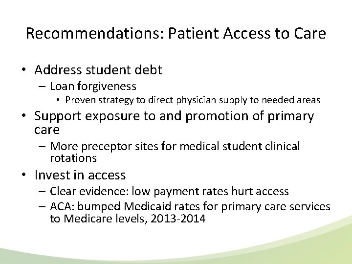 Recommendations: Patient Access to Care • Address student debt – Loan forgiveness • Proven