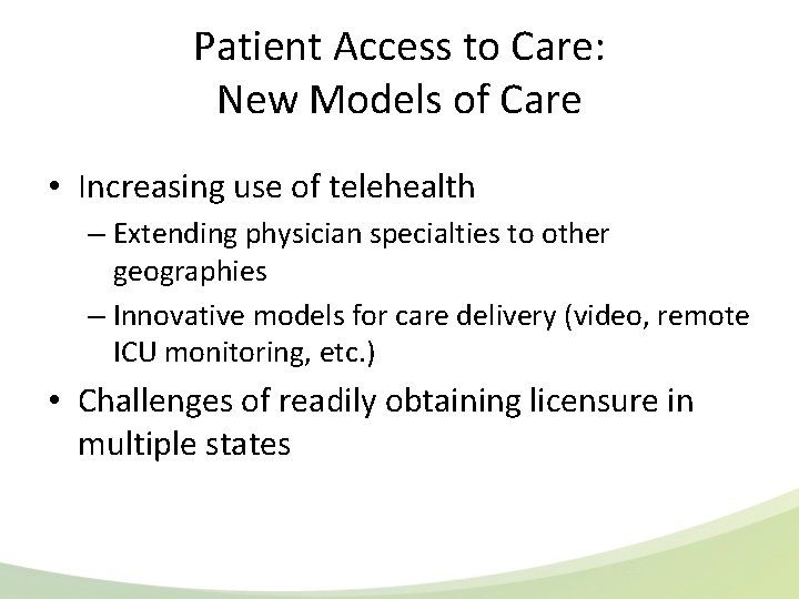 Patient Access to Care: New Models of Care • Increasing use of telehealth –