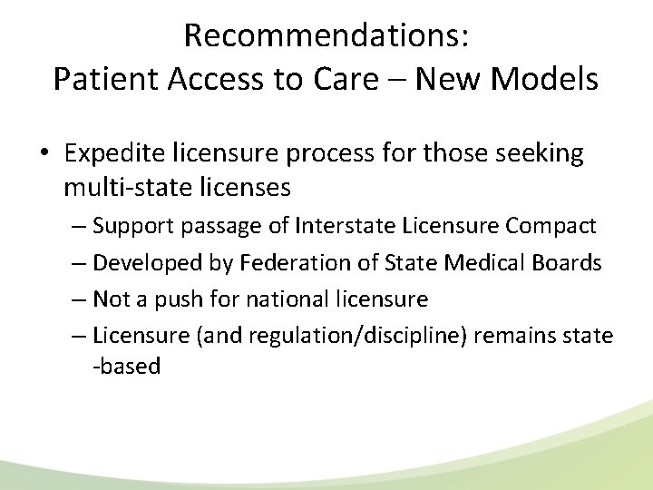 Recommendations: Patient Access to Care – New Models • Expedite licensure process for those