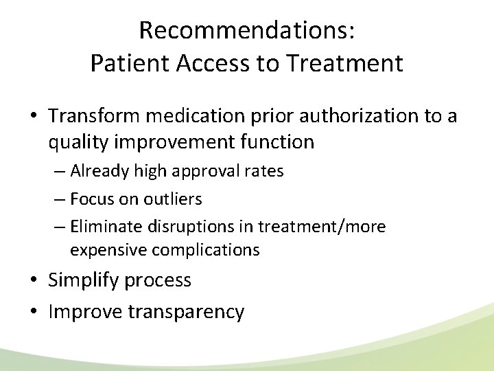Recommendations: Patient Access to Treatment • Transform medication prior authorization to a quality improvement