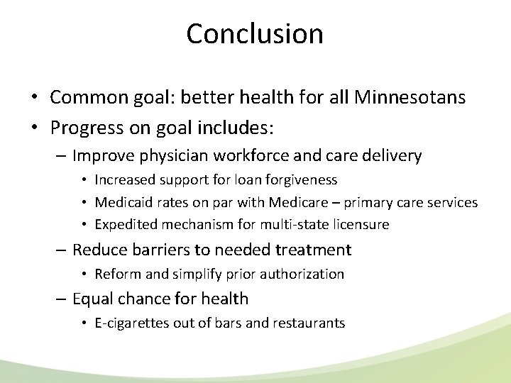 Conclusion • Common goal: better health for all Minnesotans • Progress on goal includes: