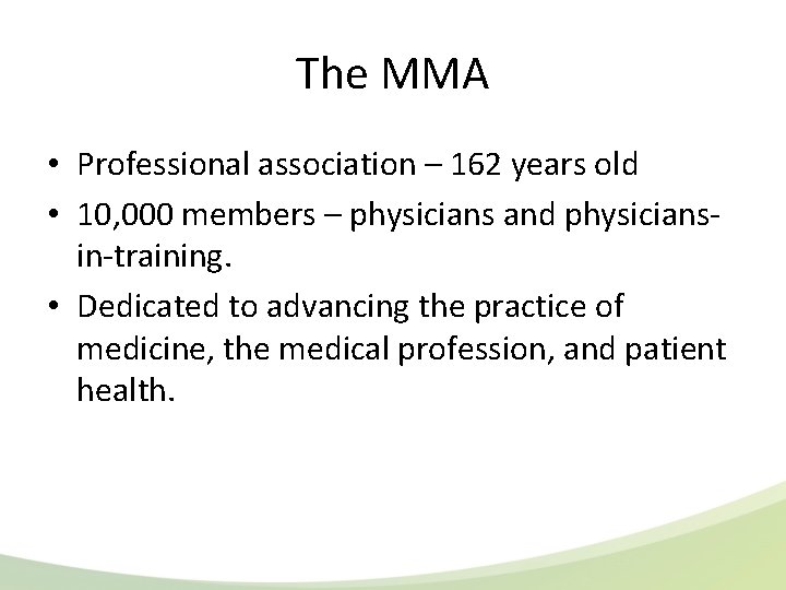 The MMA • Professional association – 162 years old • 10, 000 members –