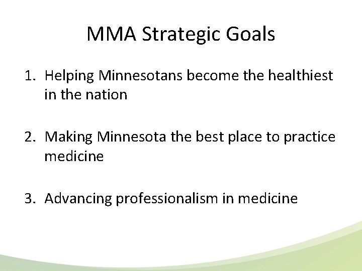 MMA Strategic Goals 1. Helping Minnesotans become the healthiest in the nation 2. Making