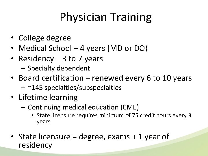 Physician Training • College degree • Medical School – 4 years (MD or DO)