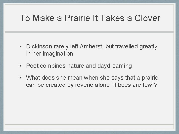 To Make a Prairie It Takes a Clover • Dickinson rarely left Amherst, but