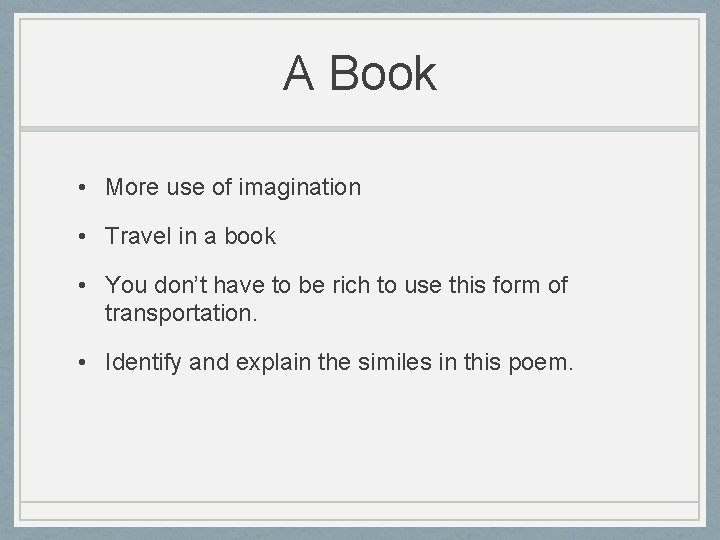 A Book • More use of imagination • Travel in a book • You