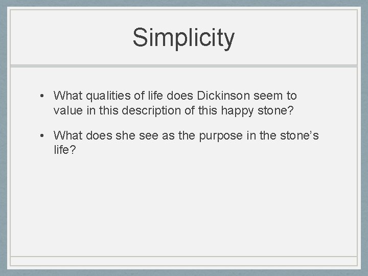 Simplicity • What qualities of life does Dickinson seem to value in this description