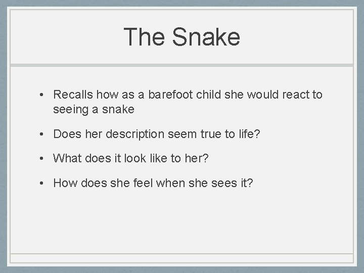 The Snake • Recalls how as a barefoot child she would react to seeing