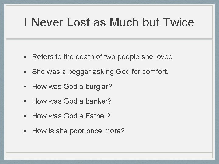 I Never Lost as Much but Twice • Refers to the death of two