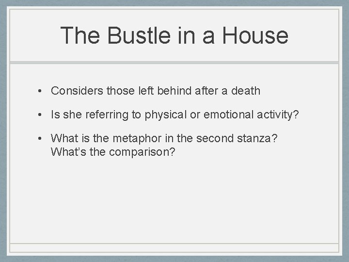 The Bustle in a House • Considers those left behind after a death •