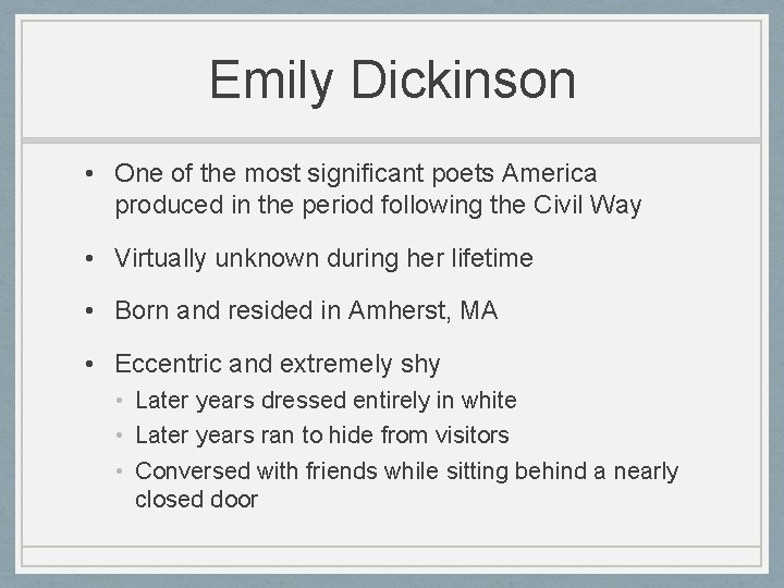 Emily Dickinson • One of the most significant poets America produced in the period