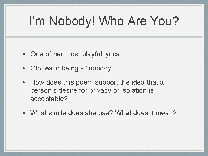 I’m Nobody! Who Are You? • One of her most playful lyrics • Glories