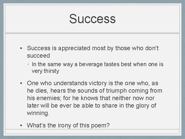 Success • Success is appreciated most by those who don’t succeed • In the