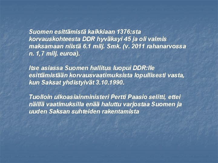 Suomen esittämistä kaikkiaan 1376: sta korvauskohteesta DDR hyväksyi 45 ja oli valmis maksamaan niistä