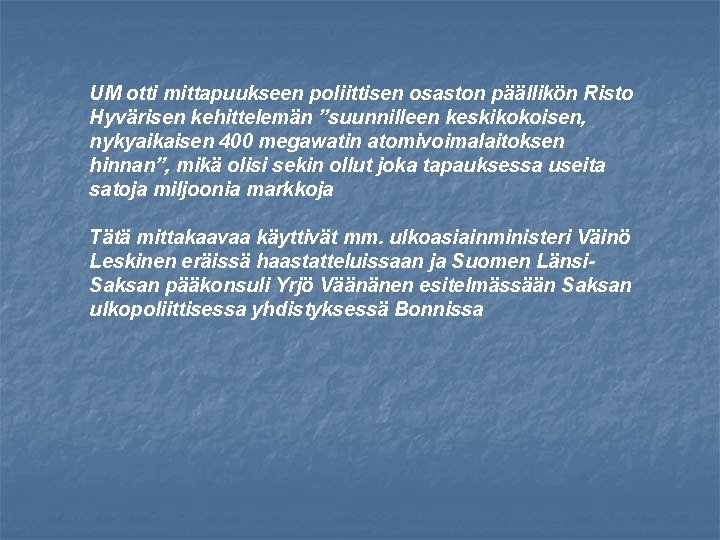 UM otti mittapuukseen poliittisen osaston päällikön Risto Hyvärisen kehittelemän ”suunnilleen keskikokoisen, nykyaikaisen 400 megawatin