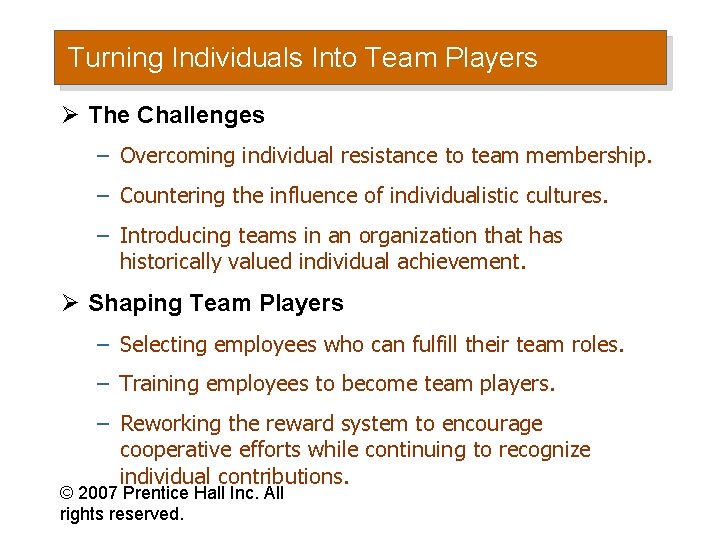 Turning Individuals Into Team Players Ø The Challenges – Overcoming individual resistance to team