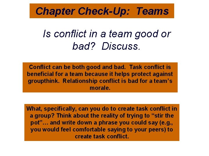 Chapter Check-Up: Teams Is conflict in a team good or bad? Discuss. Conflict can