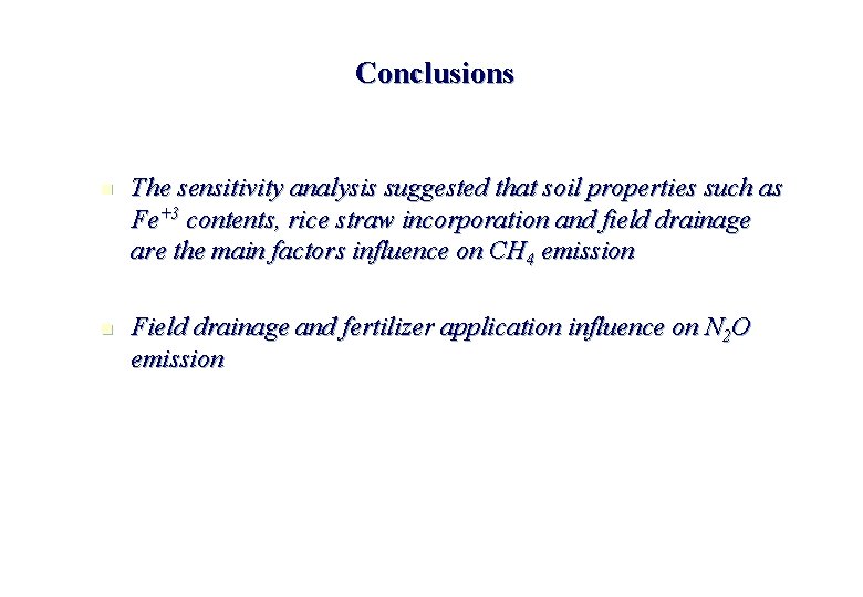Conclusions n n The sensitivity analysis suggested that soil properties such as Fe+3 contents, Conclusions n n The sensitivity analysis suggested that soil properties such as Fe+3 contents,