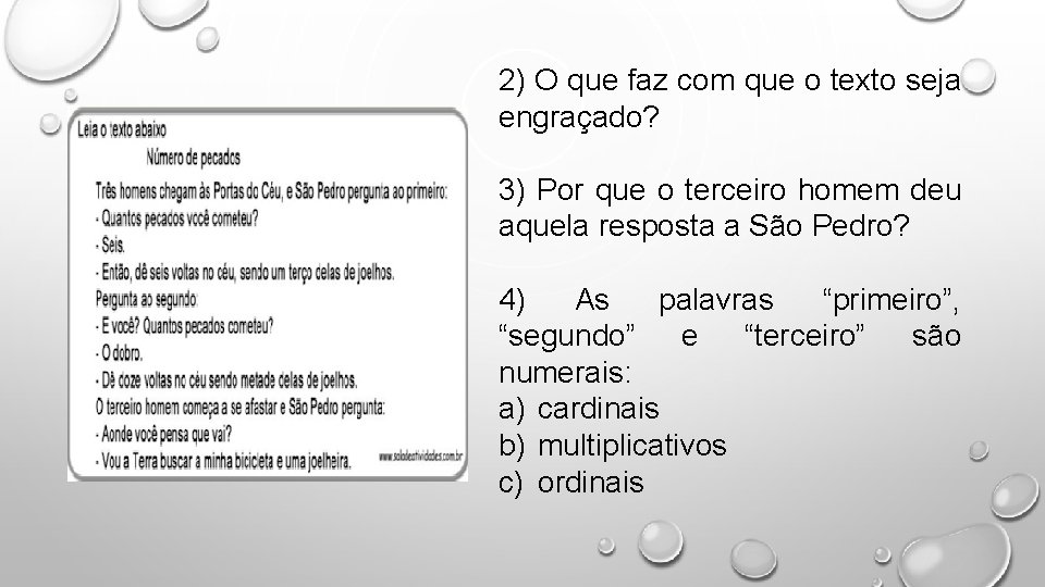 2) O que faz com que o texto seja engraçado? 3) Por que o