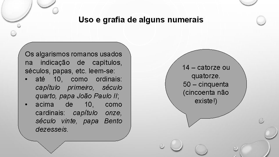 Uso e grafia de alguns numerais Os algarismos romanos usados na indicação de capítulos,