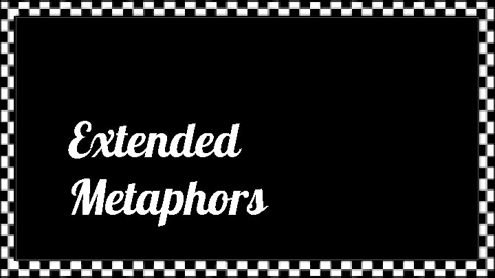 Extended Metaphors 