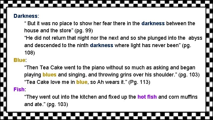 Darkness: “ But it was no place to show her fear there in the