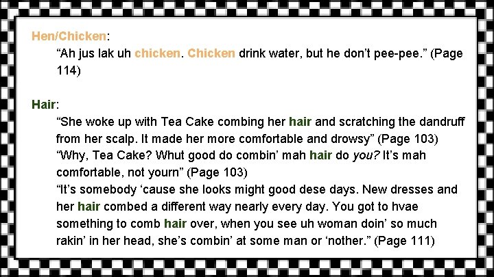 Hen/Chicken: “Ah jus lak uh chicken. Chicken drink water, but he don’t pee-pee. ”
