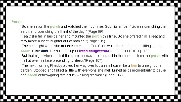 Porch: “So she sat on the porch and watched the moon rise. Soon its
