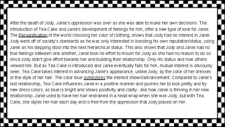 After the death of Jody, Janie’s oppression was over as she was able to