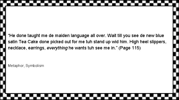 “He done taught me de maiden language all over. Wait till you see de