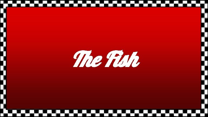 The Fish 