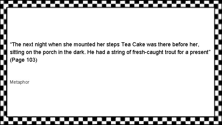 “The next night when she mounted her steps Tea Cake was there before her,