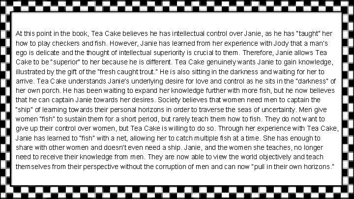 At this point in the book, Tea Cake believes he has intellectual control over