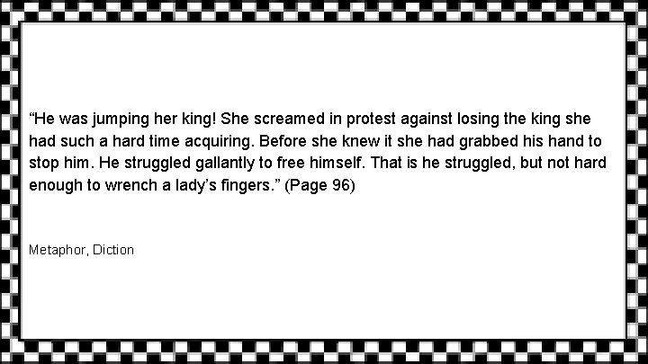“He was jumping her king! She screamed in protest against losing the king she