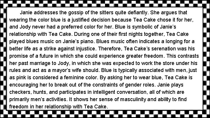 Janie addresses the gossip of the sitters quite defiantly. She argues that wearing the