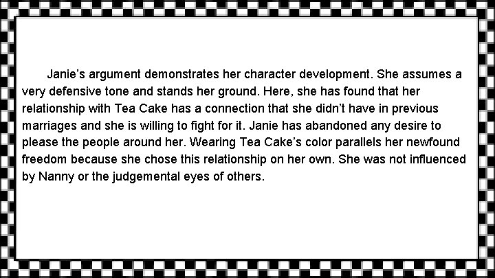 Janie’s argument demonstrates her character development. She assumes a very defensive tone and stands