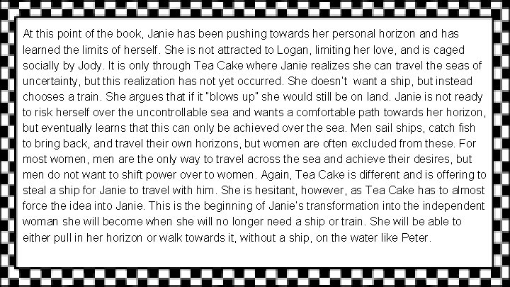 At this point of the book, Janie has been pushing towards her personal horizon