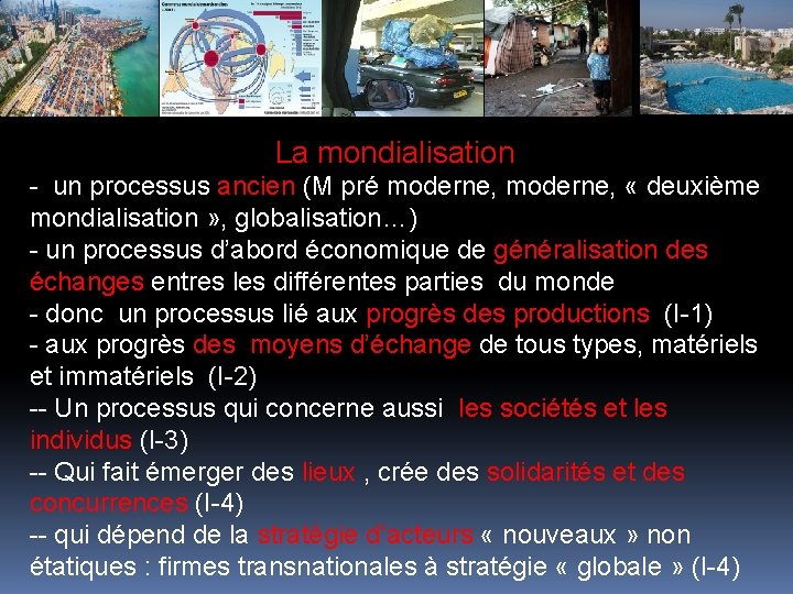 La mondialisation - un processus ancien (M pré moderne, « deuxième mondialisation » ,