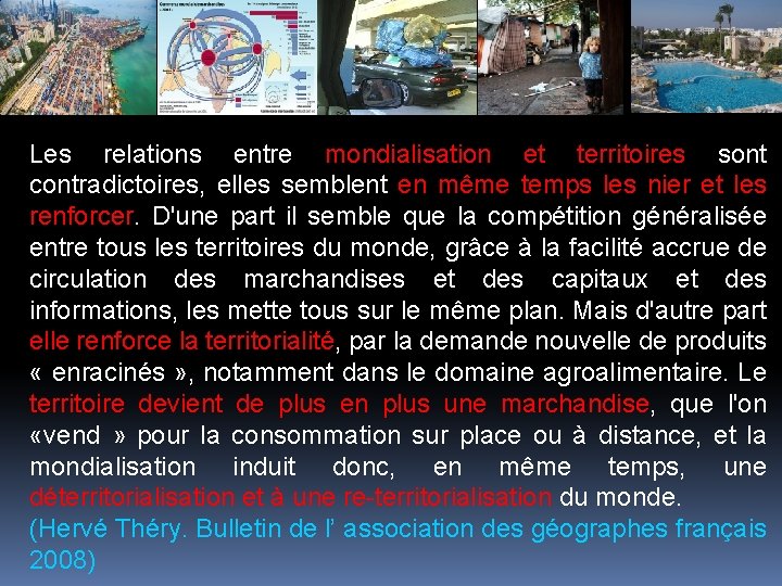 Les relations entre mondialisation et territoires sont contradictoires, elles semblent en même temps les